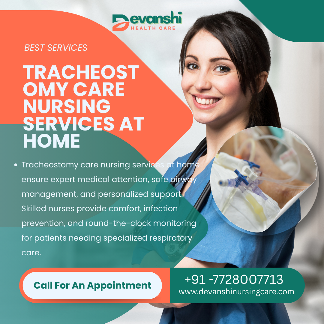 TRACHEOSTOMY CARE NURSING SERVICES AT HOME (VAISHALI SECTOR 5 GHAZIABAD)